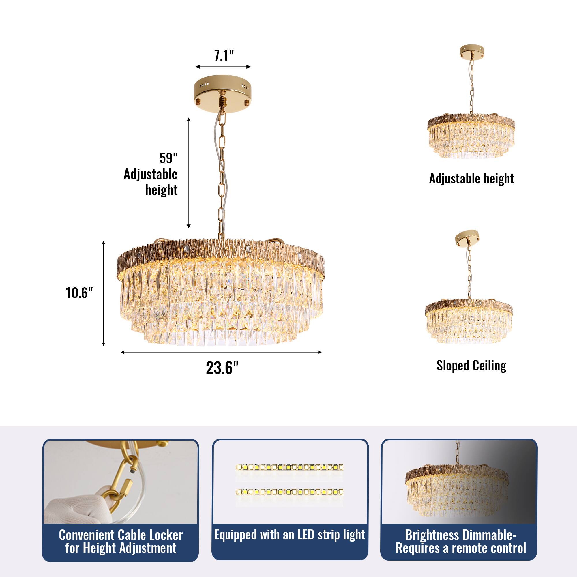 7.1" 59" Adjustable height  
10.6" 23.6" Sloped Ceiling  
Convenient Cable Locker for Height Adjustment  
Equipped with an LED strip light  
Brightness Dimmable- Requires a remote control