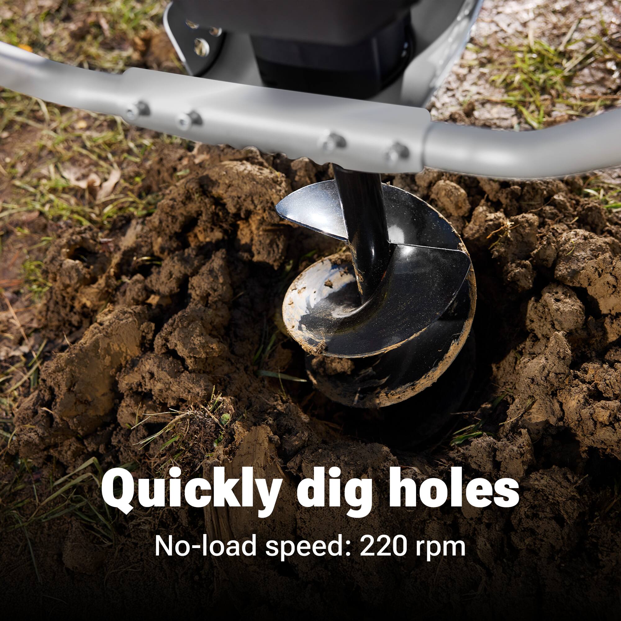 Quickly dig holes  
No-load speed: 220 rpm