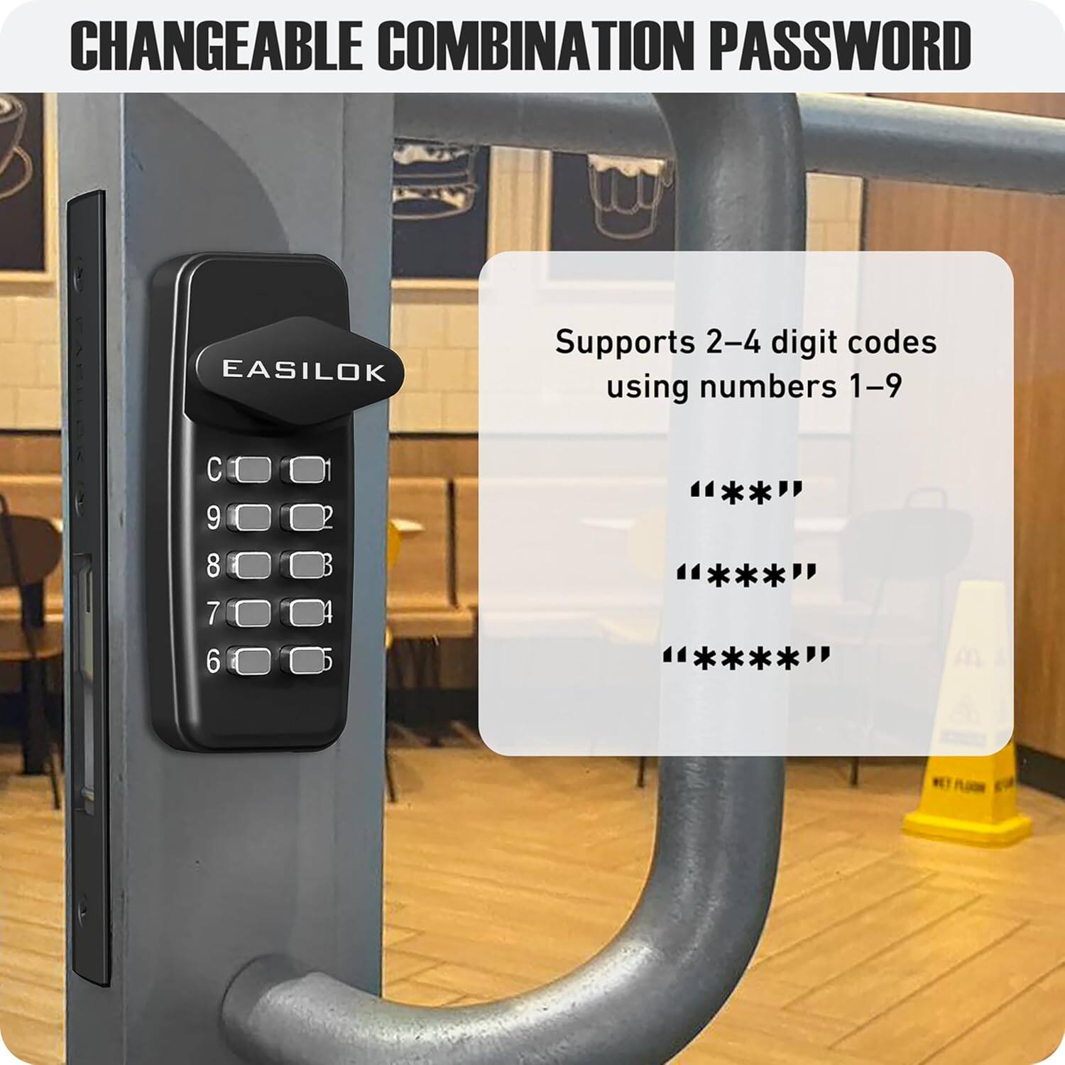 CHANGEABLE COMBINATION PASSWORD

EASILOK

Supports 2-4 digit codes using numbers 1-9

"***"
"****"
"*****"