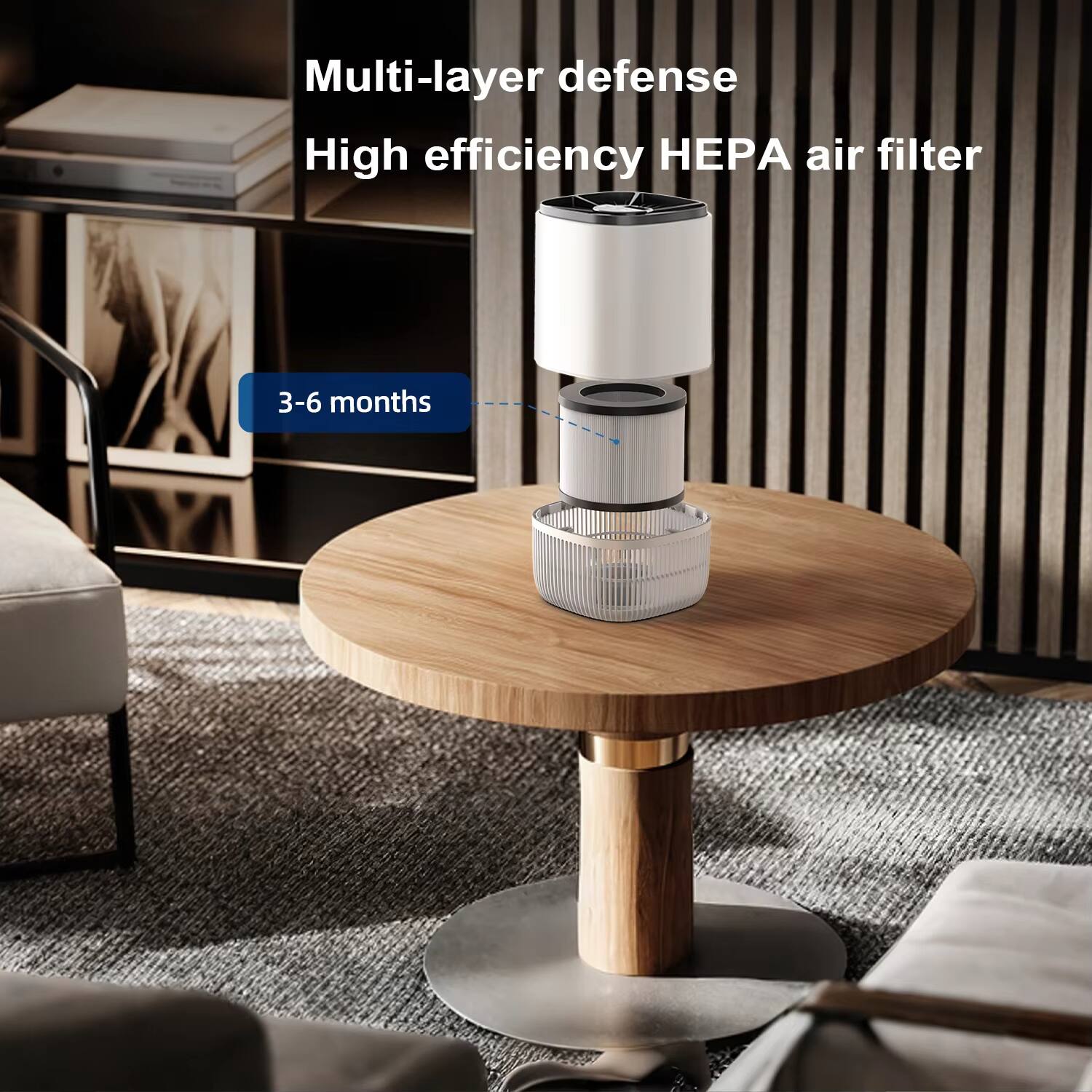 Multi-layer defense  
High efficiency HEPA air filter  
3-6 months