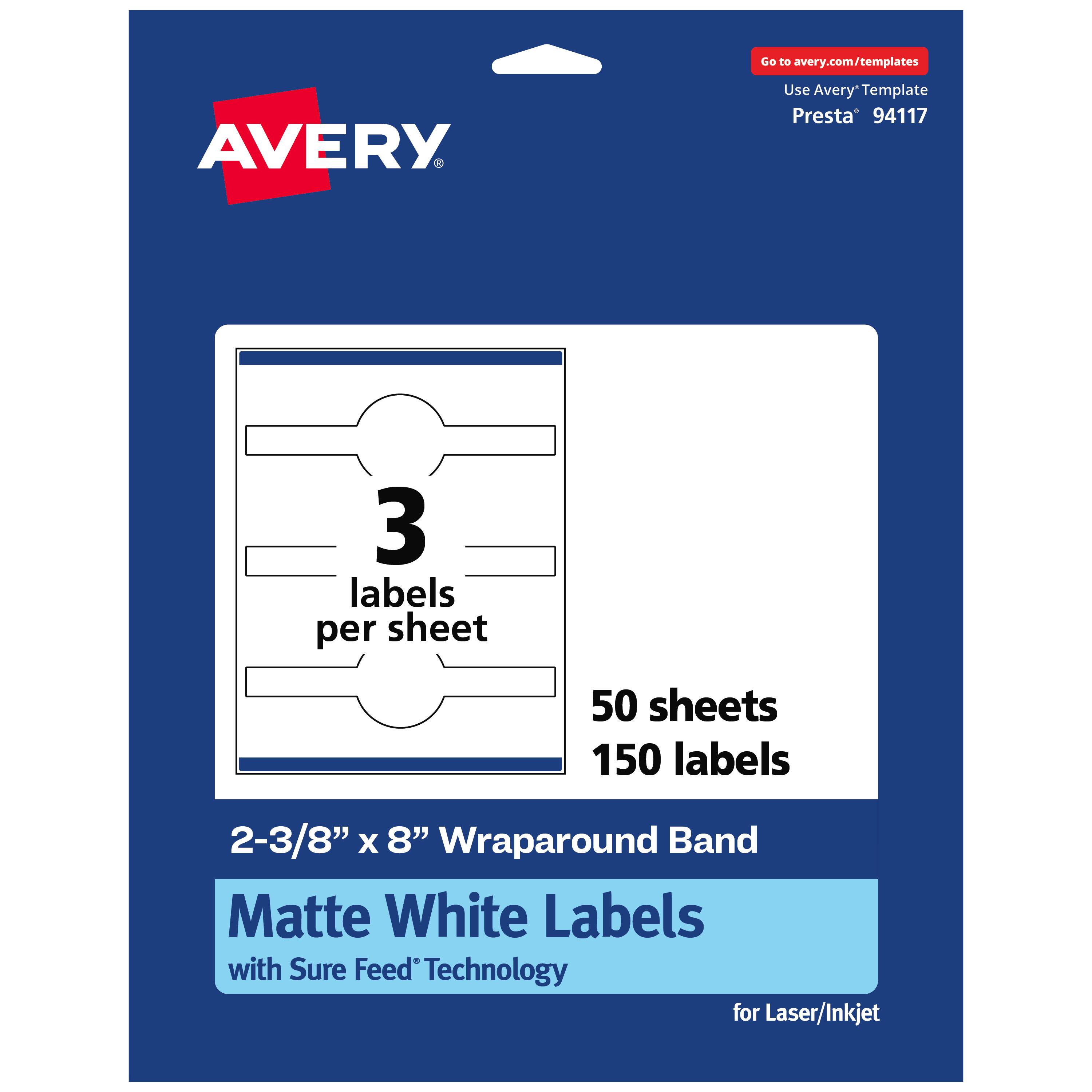Go to avery.com/templates  
AVERY  
Use Avery Template Presta 94117  
3 labels per sheet  
50 sheets 150 labels  
2-3/8" x 8" Wraparound Band  
Matte White Labels with Sure Feed Technology for Laser/Inkjet