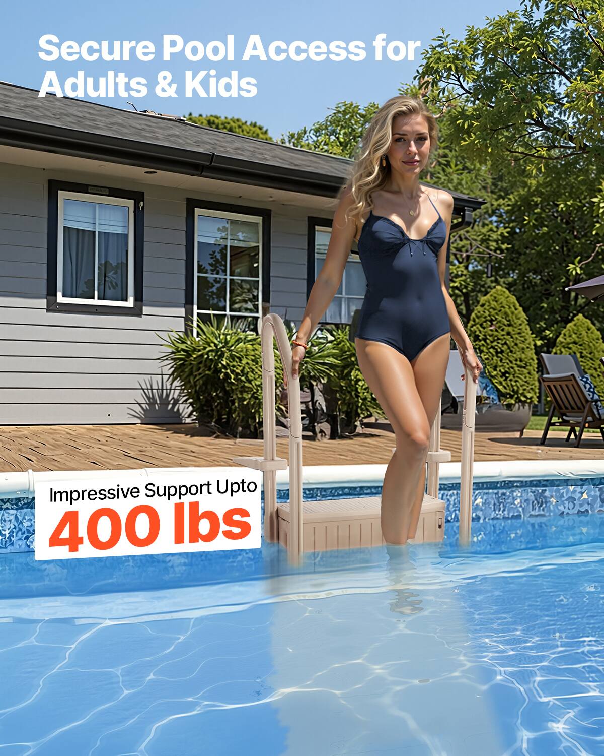 Secure Pool Access for Adults & Kids

Impressive Support Upto 400 lbs