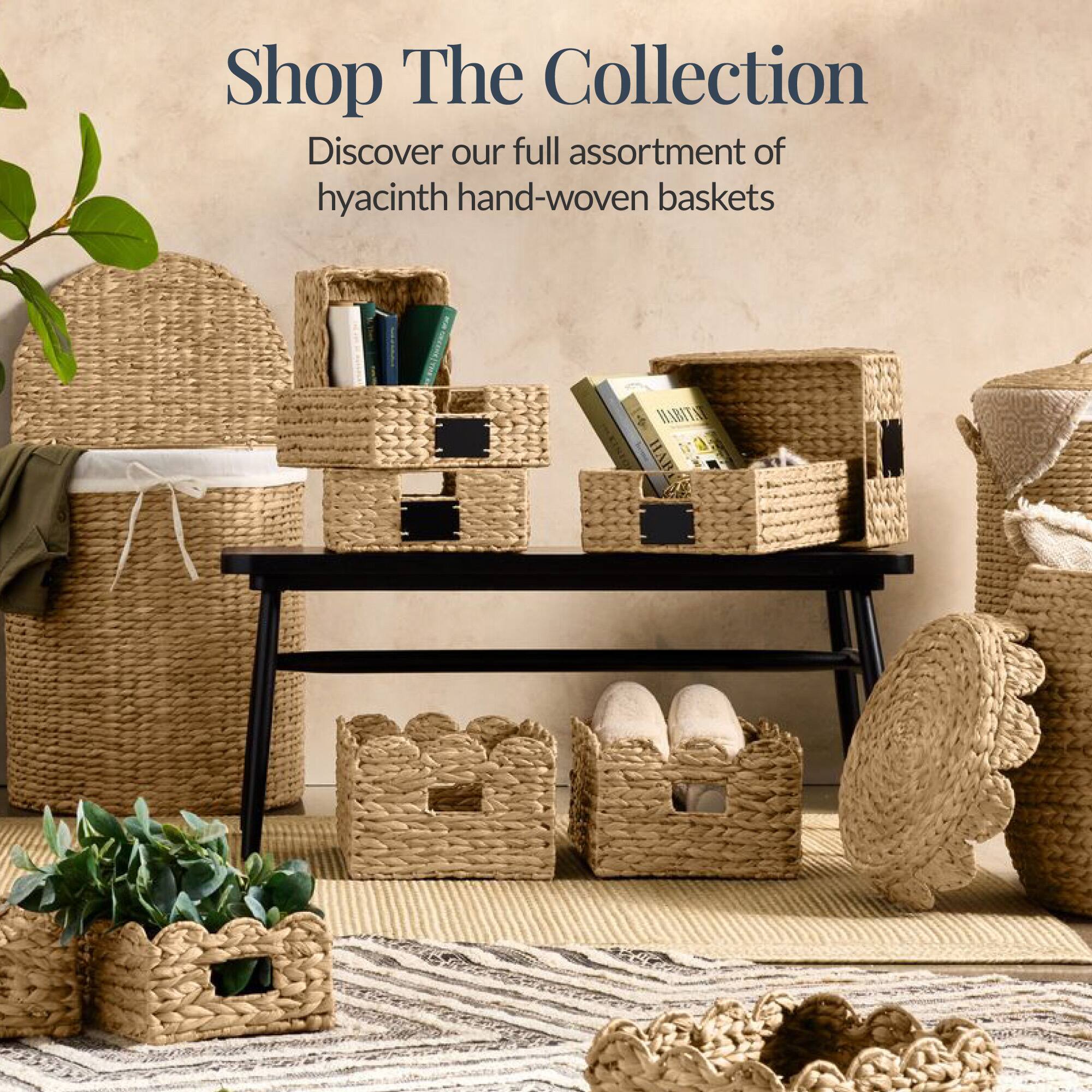 Shop The Collection  
Discover our full assortment of hyacinth hand-woven baskets