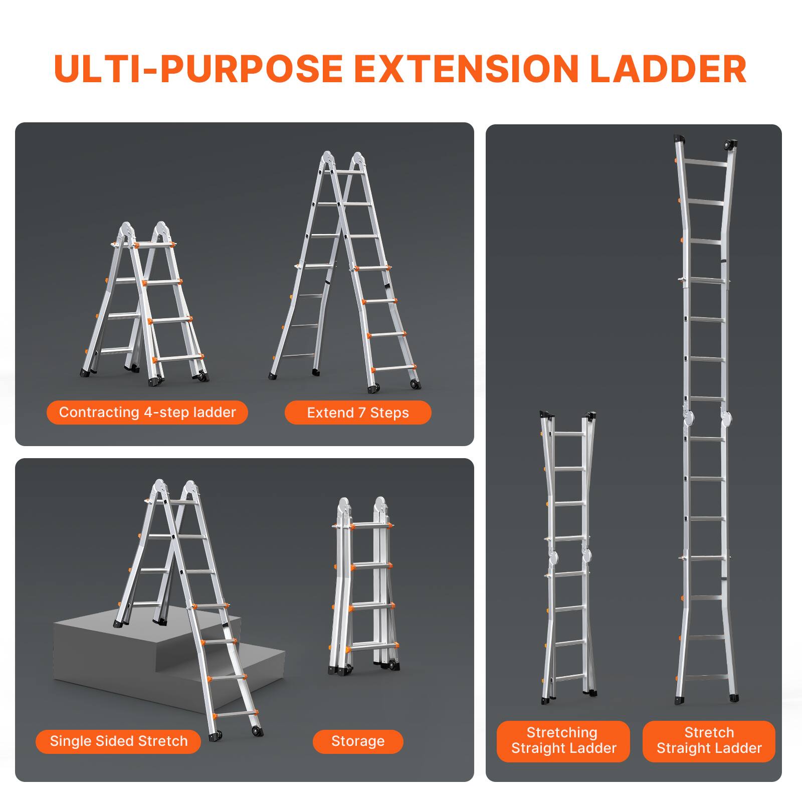 ULTI-PURPOSE EXTENSION LADDER

- Contracting 4-step ladder
- Extend 7 Steps
- Single Sided Stretch
- Storage
- Stretching Straight Ladder
- Stretch Straight Ladder