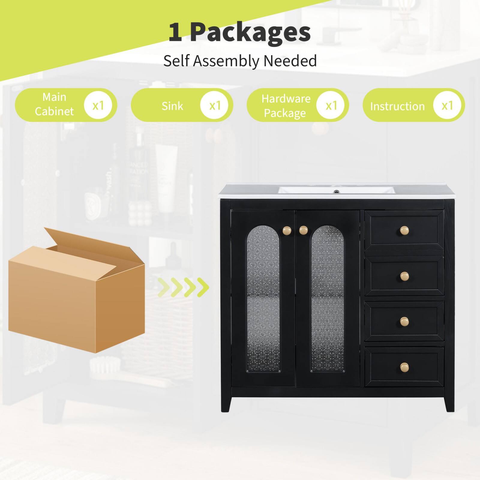 1 Package  
Self Assembly Needed  
- Main Cabinet x1  
- Sink x1  
- Hardware Package x1  
- Instruction x1