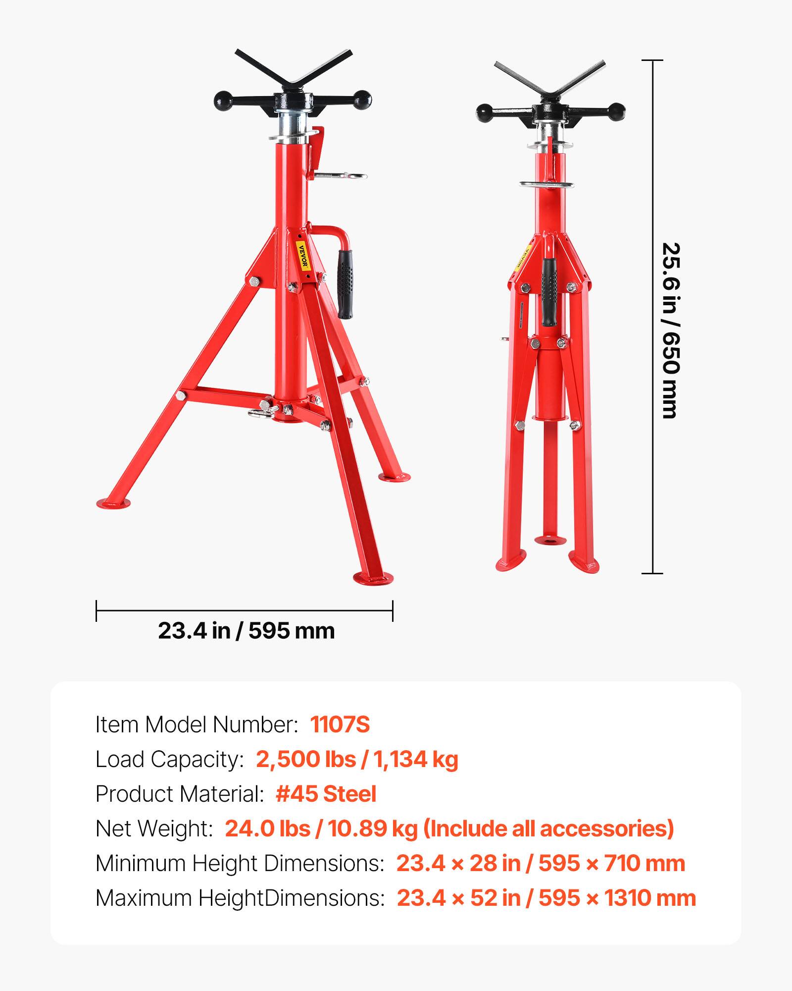NOARA 25.6 in 25.6in/650 mm  
23.4 in 595 mm  
Item Model Number: 1107S  
Load Capacity: 2,500 lbs / 1,134 kg  
Product Material: #45 Steel  
Net Weight: 24.0 lbs / 10.89 kg (Include all accessories)  
Minimum Height Dimensions: 23.4 x 28 in / 595 x 710 mm  
Maximum Height Dimensions: 23.4 x 52 in / 595 x 1310 mm