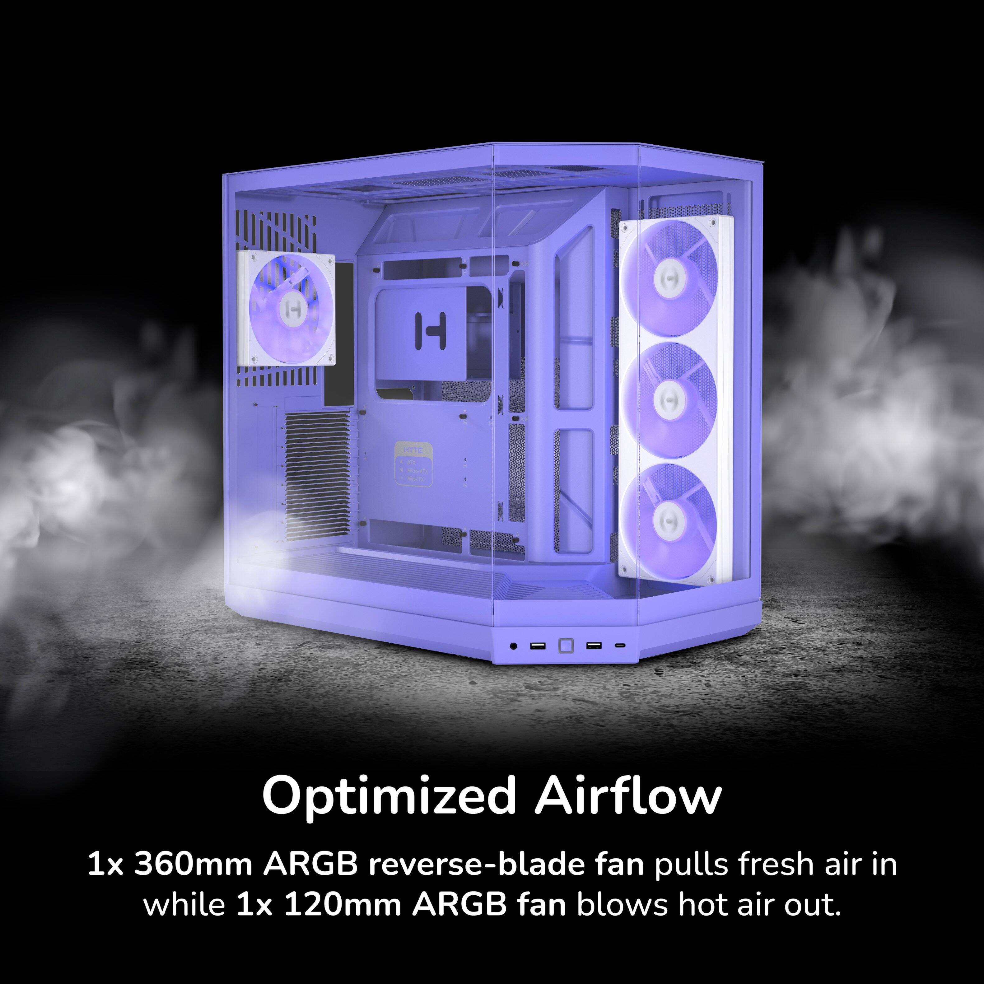 LANNAG
H
H
KTE
Reality
Optimized Airflow
1x 360mm ARGB reverse-blade fan pulls fresh air in while 1x 120mm ARGB fan blows hot air out.