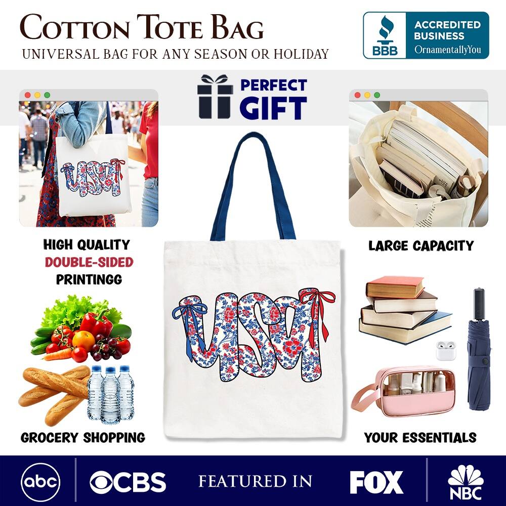 COTTON TOTE BAG  
UNIVERSAL BAG FOR ANY SEASON OR HOLIDAY  

ACCREDITED BUSINESS  
BBB  
OrnamentallyYou  

PERFECT GIFT  

HIGH QUALITY  
DOUBLE-SIDED PRINTING  

GROCERY SHOPPING  
YOUR ESSENTIALS  

LARGE CAPACITY  

FEATURED IN  
abc  
CBS  
FOX  
NBC