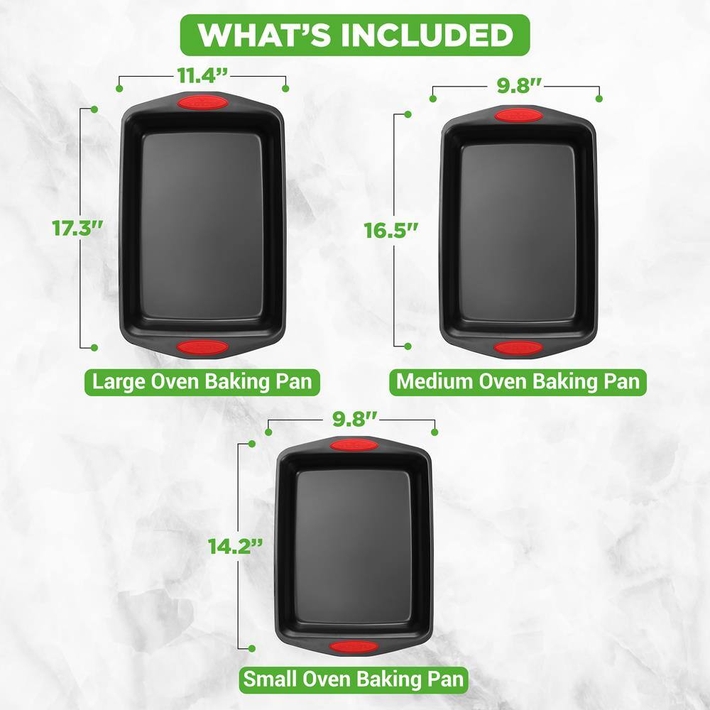 WHAT'S INCLUDED

- Large Oven Baking Pan: 17.3" x 11.4"
- Medium Oven Baking Pan: 16.5" x 9.8"
- Small Oven Baking Pan: 14.2" x 9.8"