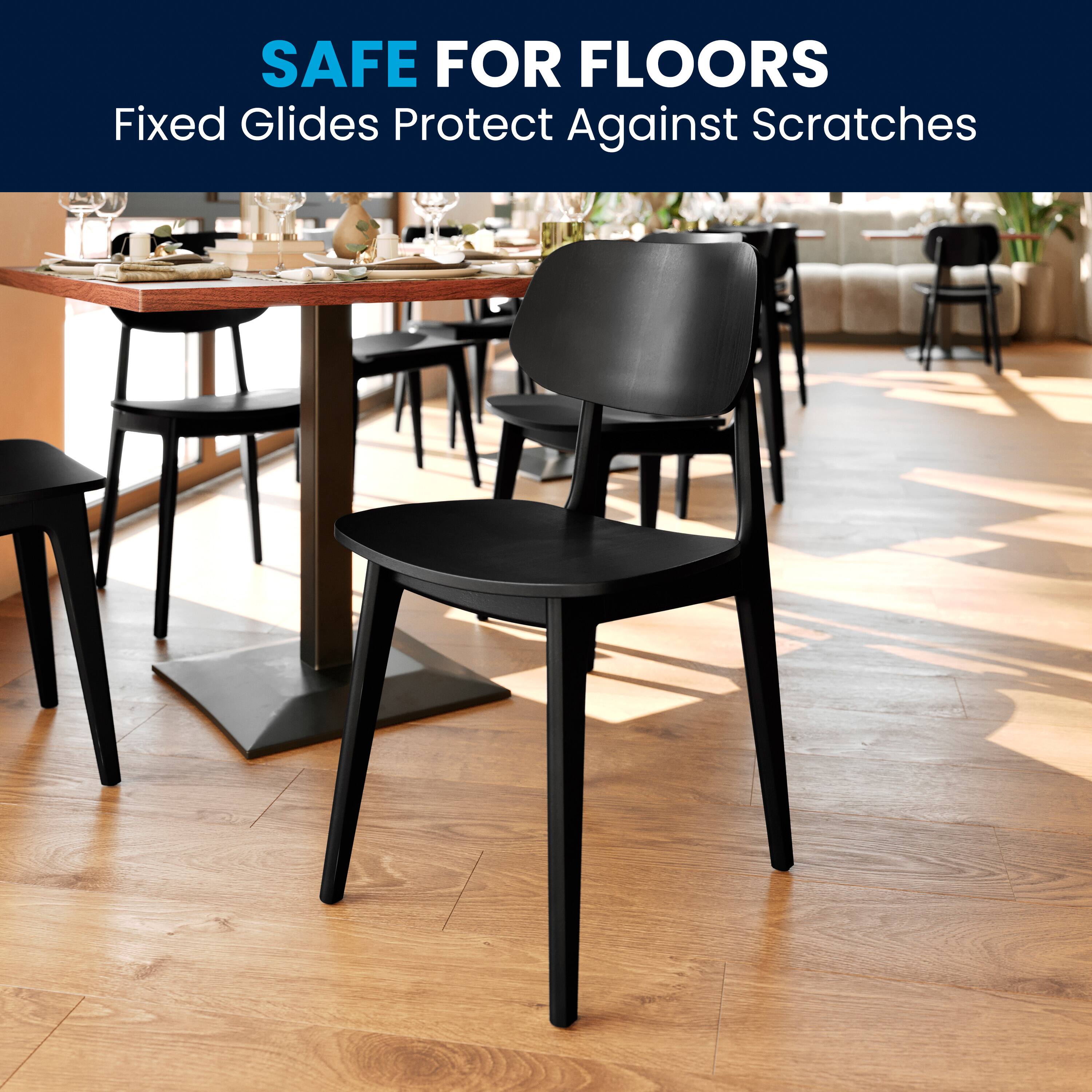 SAFE FOR FLOORS  
Fixed Glides Protect Against Scratches