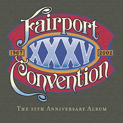 Fairport  
XXXV  
Convention  
1967 2002  
The 35th Anniversary Album