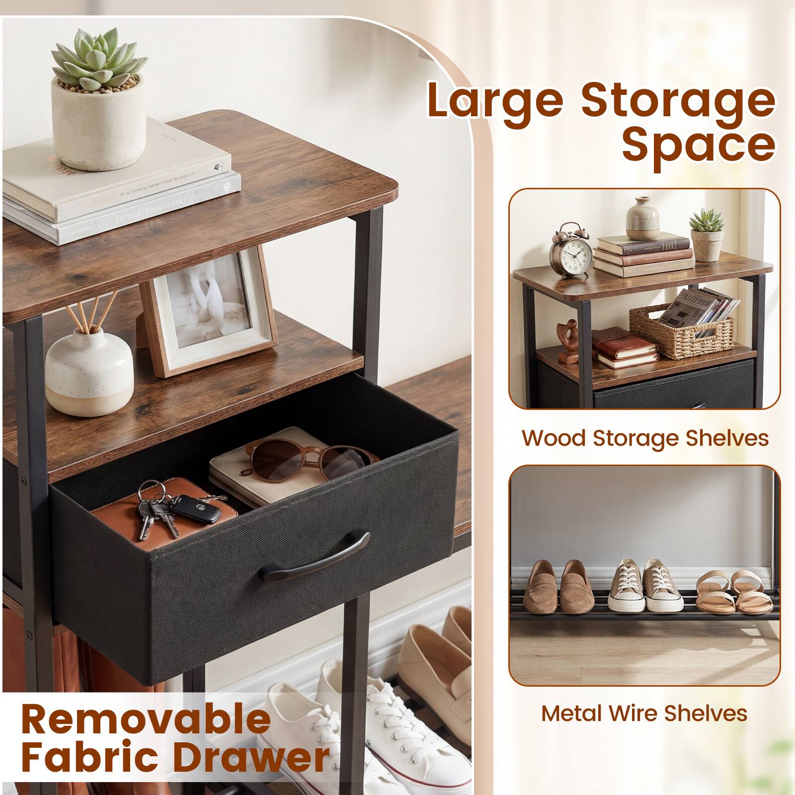 Large Storage Space  
Wood Storage Shelves  
Metal Wire Shelves  
Removable Fabric Drawer