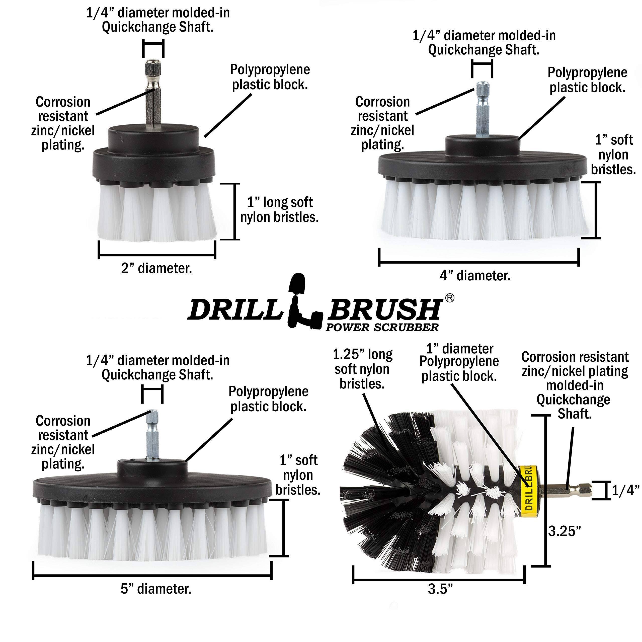 1/4" diameter molded-in Quickchange Shaft.
Polypropylene plastic block.
Corrosion resistant zinc/nickel plating.
1" soft nylon bristles.

DRILL BRUSH
2" diameter.
4" diameter.
POWER SCRUBBER
1.25" long soft nylon bristles.
1" diameter.
3.25" diameter.
3.5" diameter.