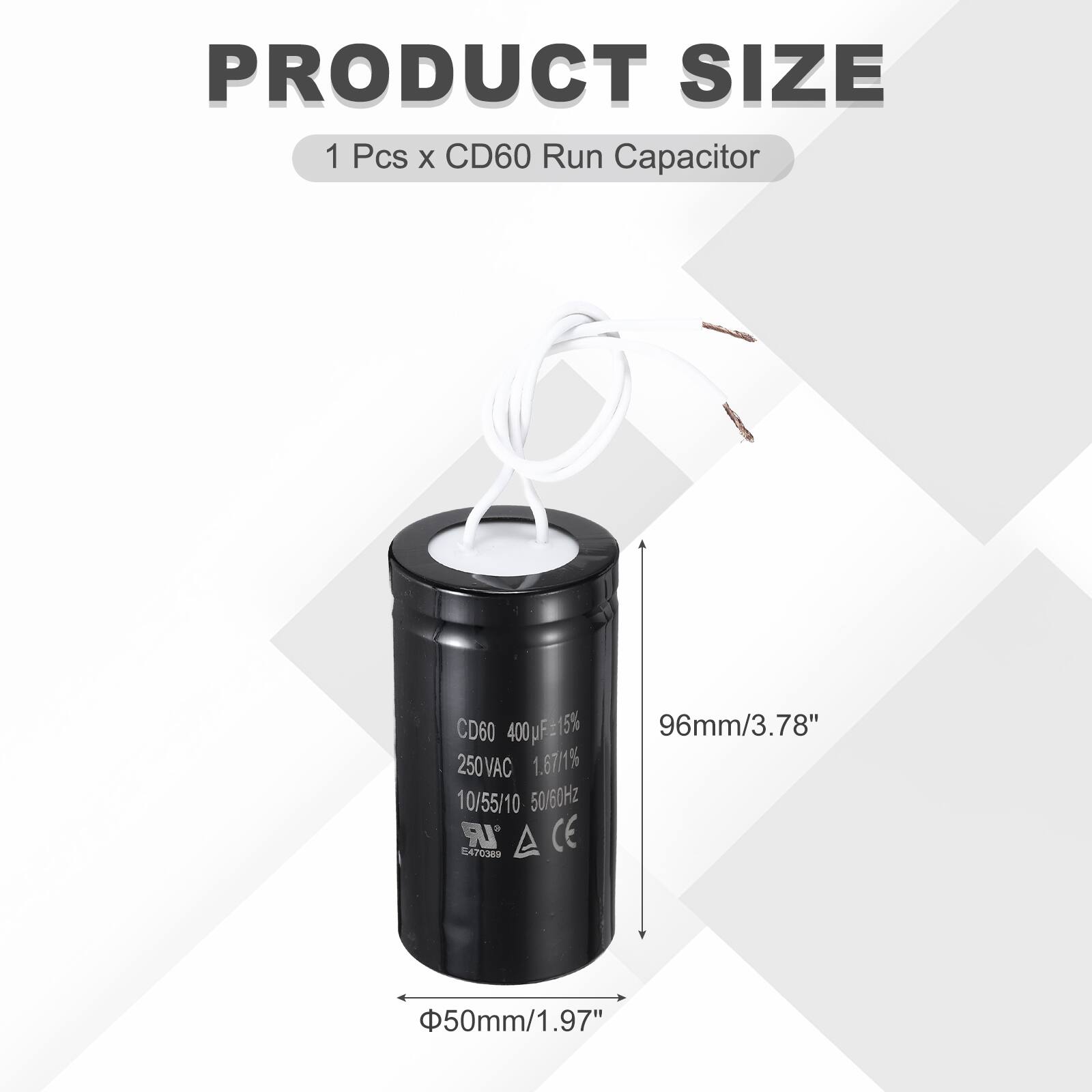 PRODUCT SIZE  
1 Pcs x CD60 Run Capacitor  
CD60 400µF 15% 250VAC 1.67/19% 10/55/10 50/60Hz  
IR 470369  
CE  
96mm/3.78"  
50mm/1.97"