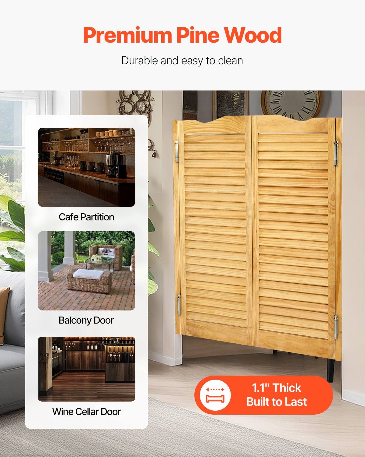 Premium Pine Wood  
Durable and easy to clean  

Cafe Partition  
Balcony Door  
Wine Cellar Door  

1.1" Thick Built to Last