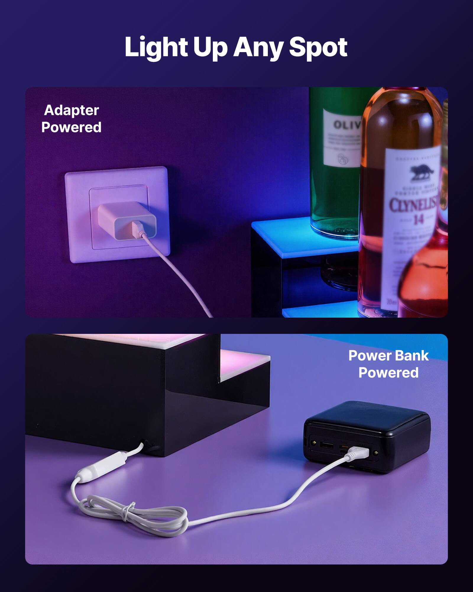 Light Up Any Spot

Adapter Powered

Power Bank Powered