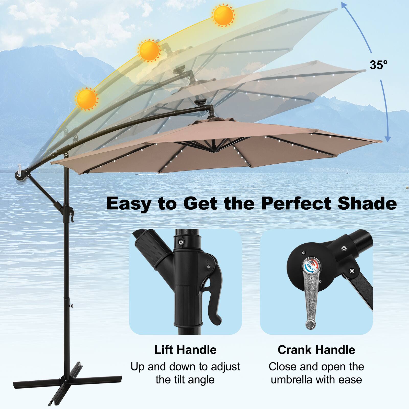 "35 Easy to Get the Perfect Shade: Lift Handle - Up and down to adjust the tilt angle; Crank Handle - Close and open the umbrella with ease."
