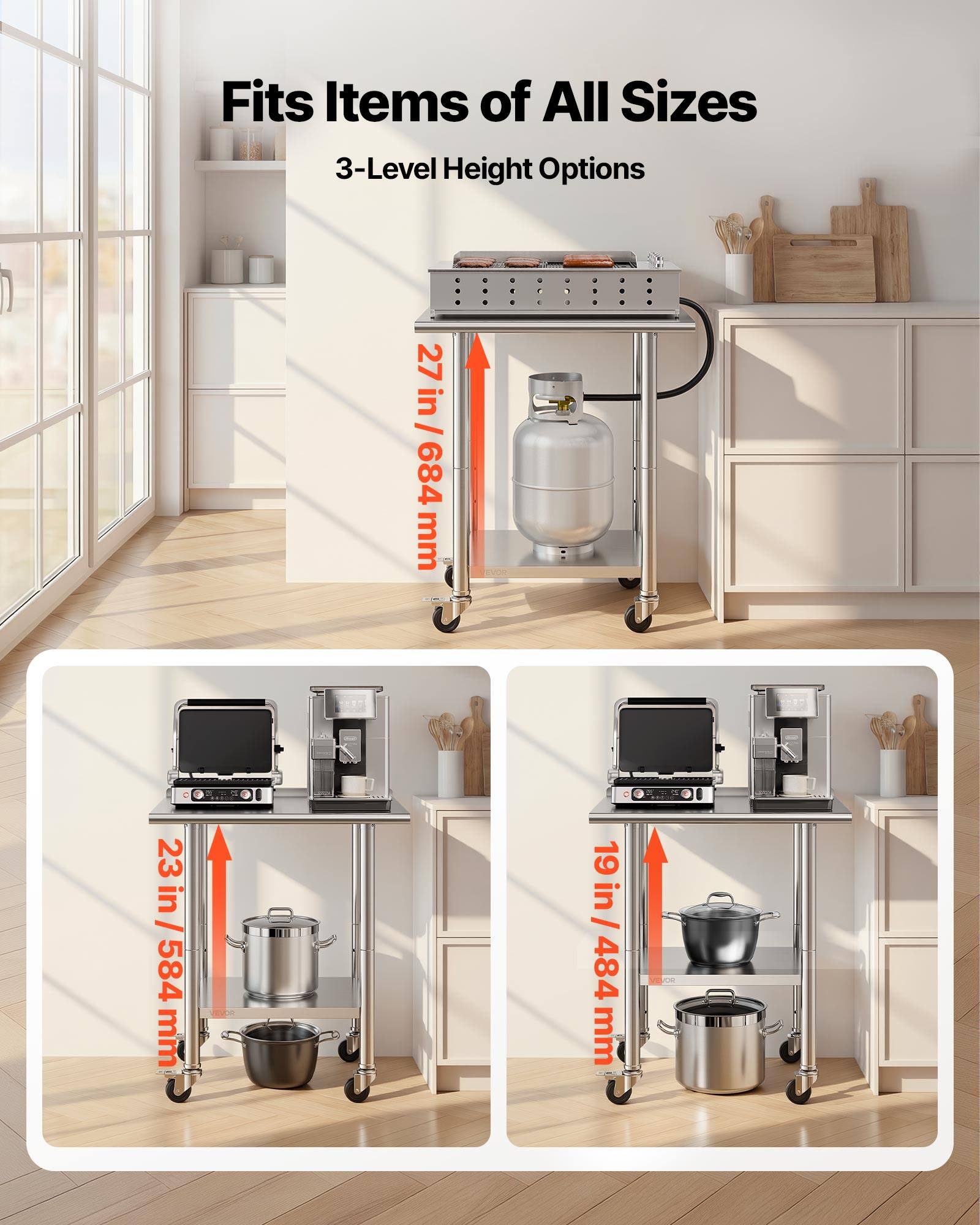 Fits Items of All Sizes  
3-Level Height Options  
27 in / 684 mm  
23 in / 584 mm  
19 in / 484 mm