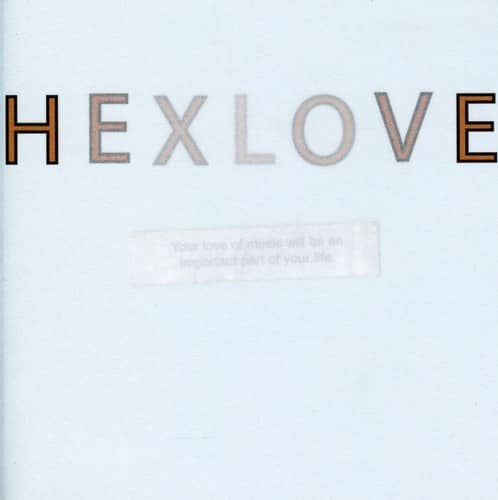 Hexlove - Your Love Of Music Will Be An Important Part Of Your Life  - COMPACT DISCS
