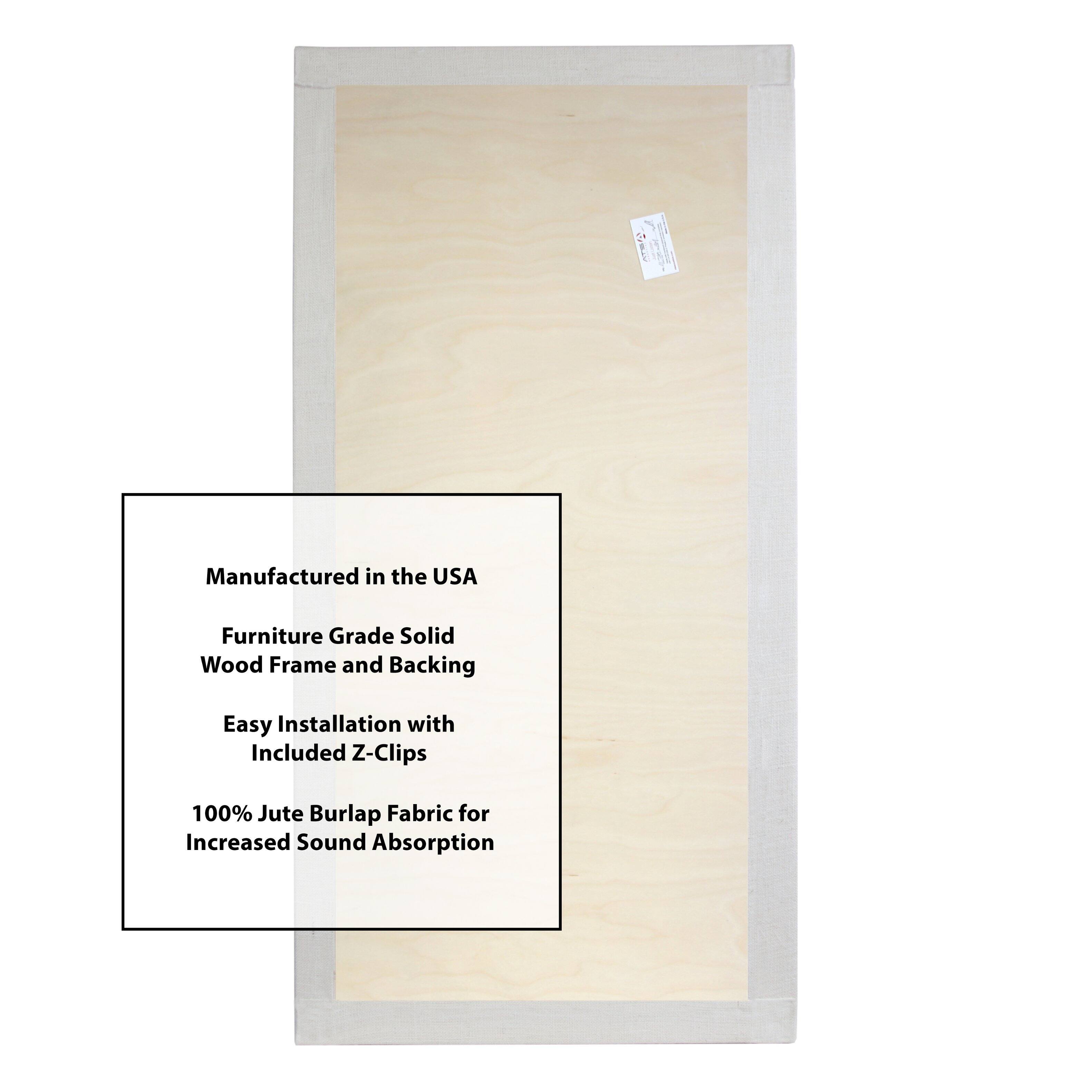 Manufactured in the USA  
Furniture Grade Solid Wood Frame and Backing  
Easy Installation with Included Z-Clips  
100% Jute Burlap Fabric for Increased Sound Absorption
