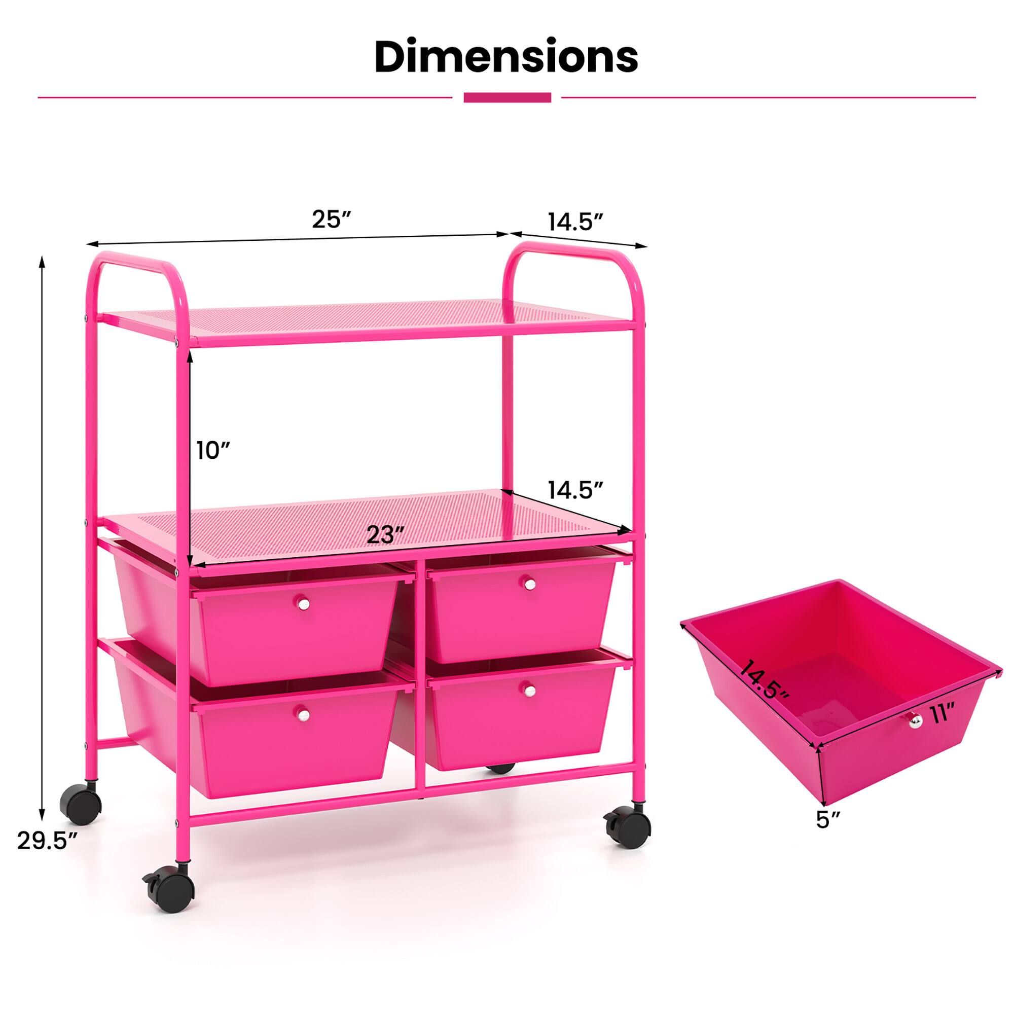 Dimensions:  
- Length: 25"  
- Width: 14.5"  
- Height: 29.5"  
- Shelf Height: 10"  
- Shelf Width: 23"  
- Drawer Height: 5"  
- Drawer Length: 14.5"  
- Drawer Width: 11"