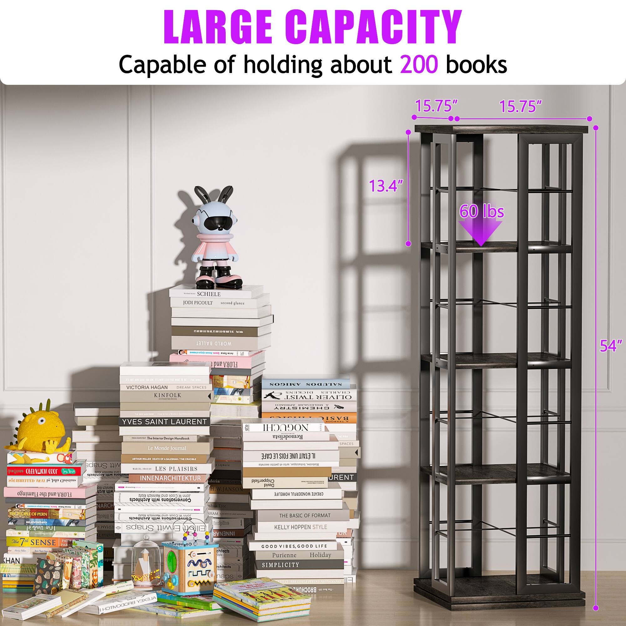 LARGE CAPACITY  
Capable of holding about 200 books  
15.75" x 15.75" x 13.4"  
60 lbs  

SCHIELE  
PICOELS - ps DE : SASIVS CIEOR - pur 120  
54" VITORIA NAGAN .... NO KINFOLK ...... COL.TER ........ ...... LIML PIATIO | .... - : - VNVU YVES SAINT LAURENT NOGUCHI - - A -  

2 Monr losmal CAFE i 5001 IN Im 1 | | | |  
PORUS EW - . - - - i papian Jka LEX PLAINES CHIRLOGECE INNENARCHITE DRENT TITTE ... - ve  
de AANNO p . HEWJANSON -. - lamingo pas V31 - - - - - nnte TSONOS -a ni - UPIANUE HE- 1 ... SENSE : HAN .. : VIN -  
Snaps rwitt NINN aa JNAEN No LT nDo CMM VREA TEOA Toot SASI