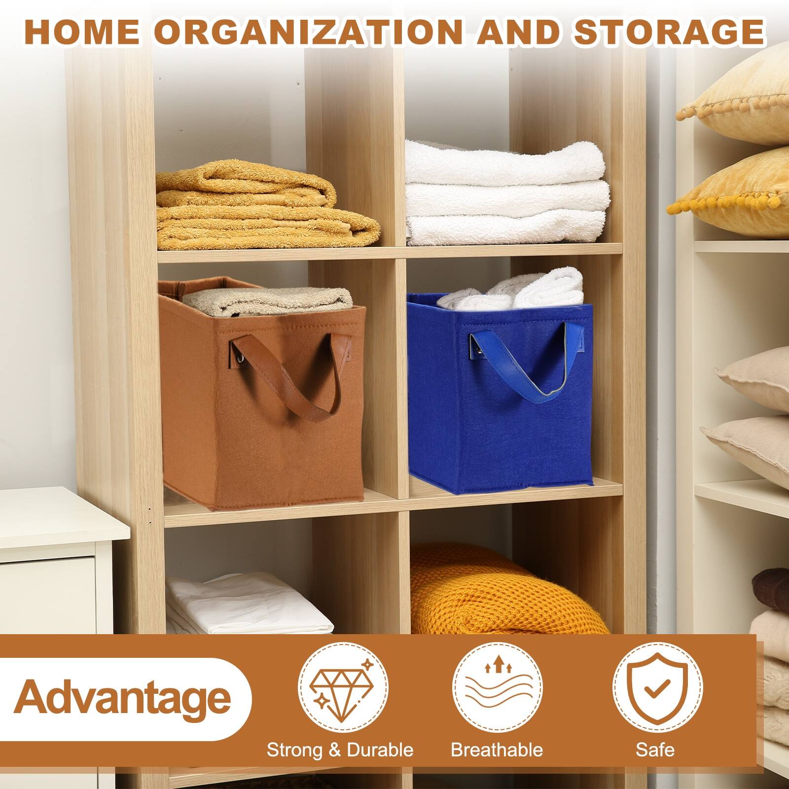 HOME ORGANIZATION AND STORAGE

Advantage
Strong & Durable
Breathable
Safe