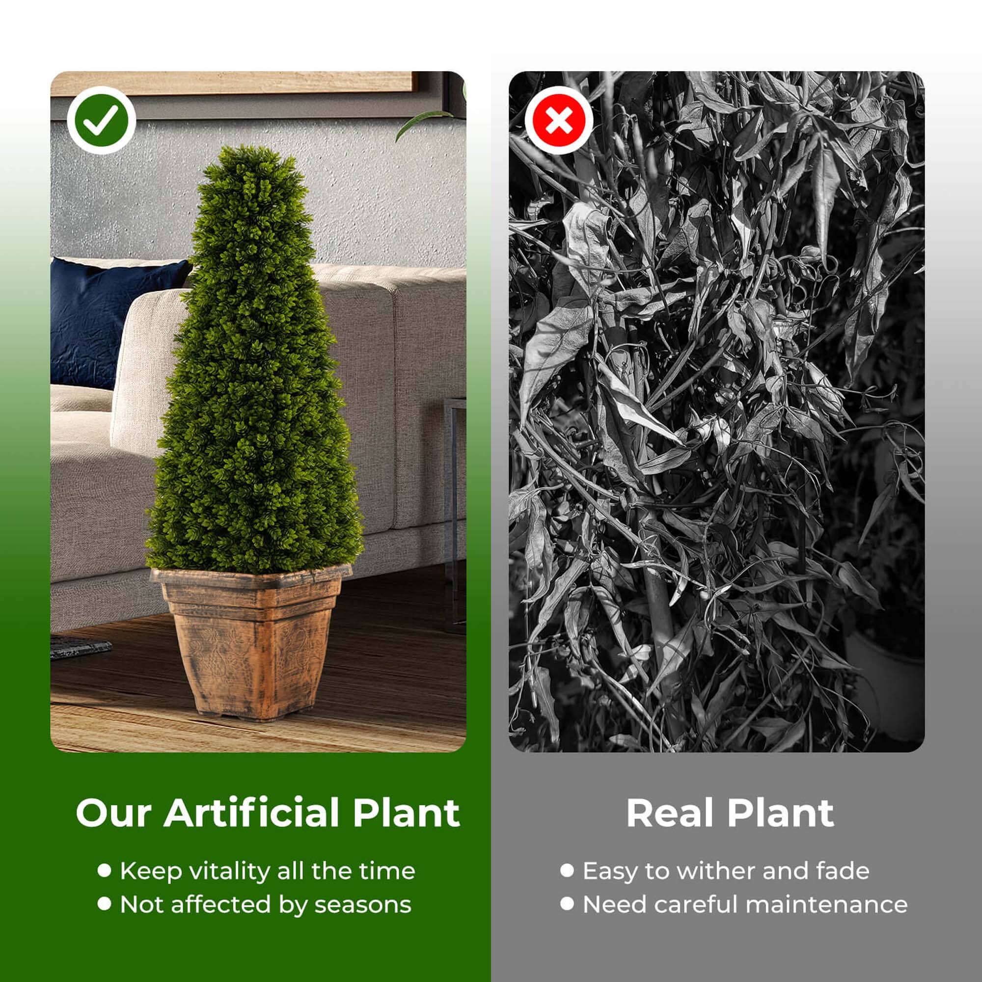 Our Artificial Plant:
- Keep vitality all the time
- Not affected by seasons

Real Plant:
- Easy to wither and fade
- Need careful maintenance