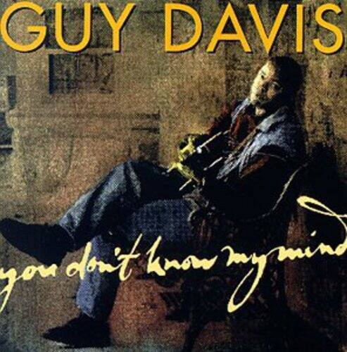 GUY DAVIS  
you don't know my mind