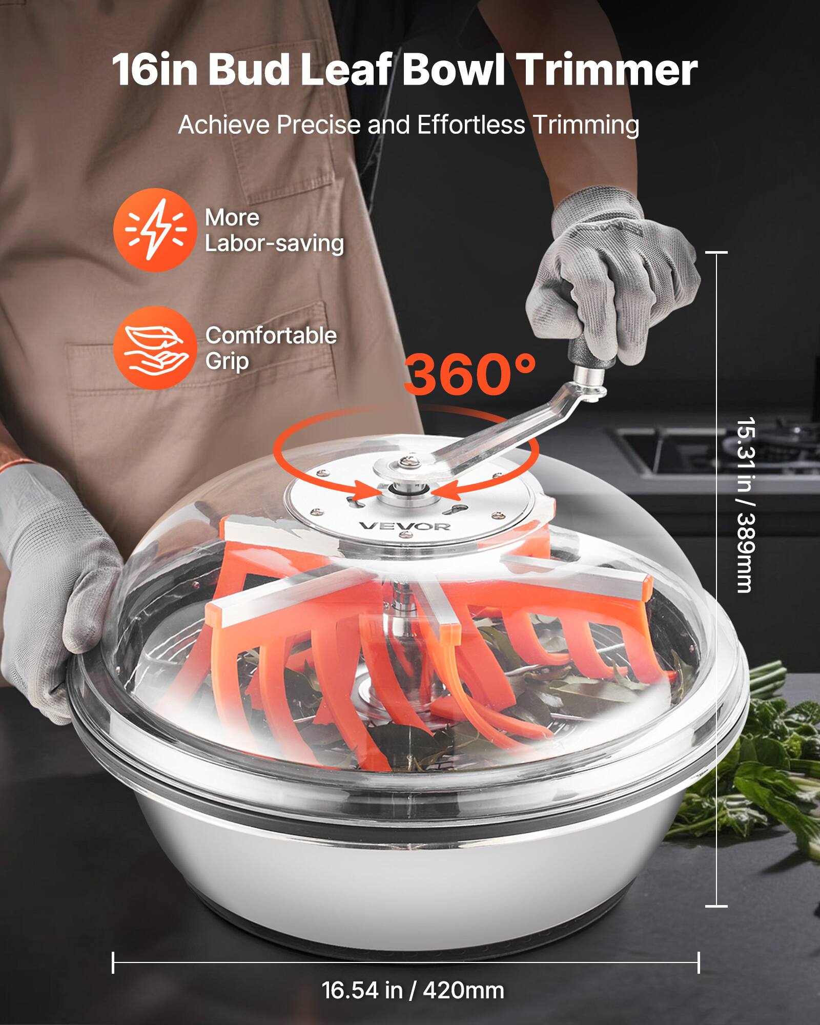 16in Bud Leaf Bowl Trimmer  
Achieve Precise and Effortless Trimming  

- More Labor-saving  
- Comfortable Grip  

360°  

15.31 in / 389mm  
16.54 in / 420mm