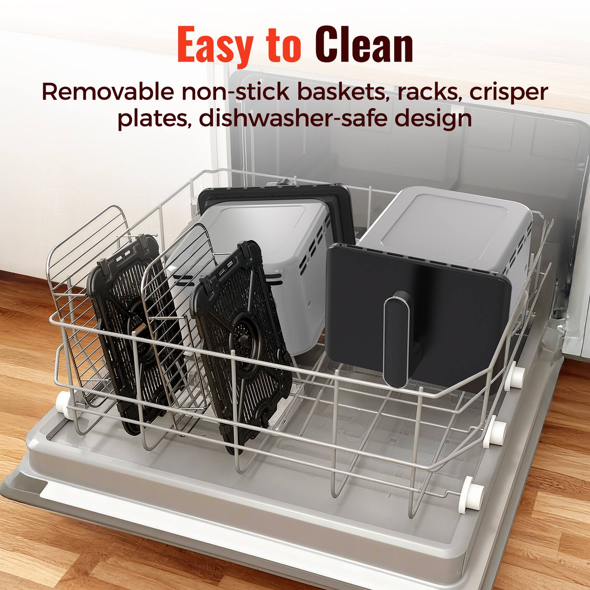 Easy to Clean

Removable non-stick baskets, racks, crisper plates, dishwasher-safe design