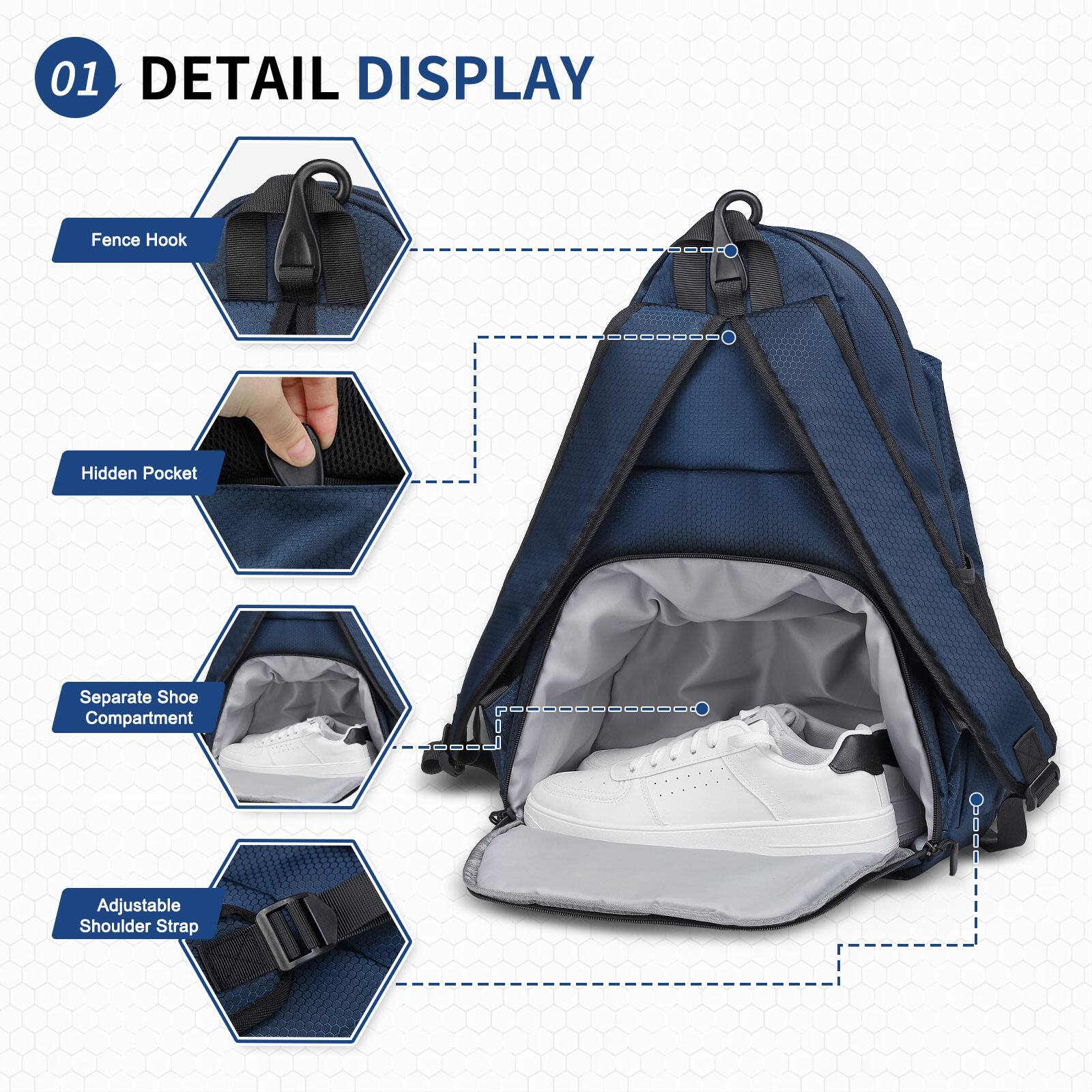 01 DETAIL DISPLAY

- Fence Hook
- Hidden Pocket
- Separate Shoe Compartment
- Adjustable Shoulder Strap