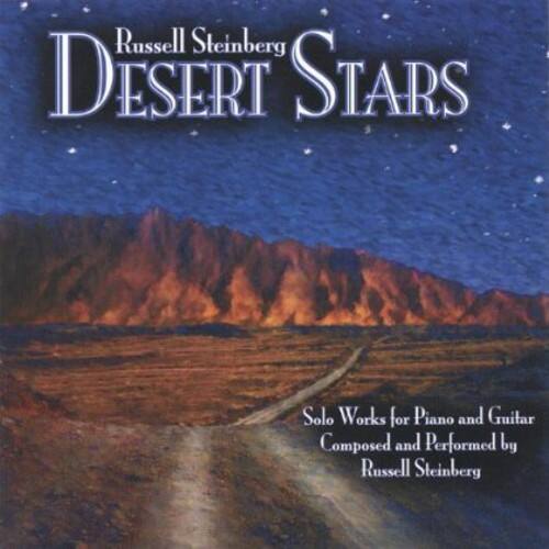 Russell Steinberg  
DESERT STARS  
Solo Works for Piano and Guitar  
Composed and Performed by Russell Steinberg