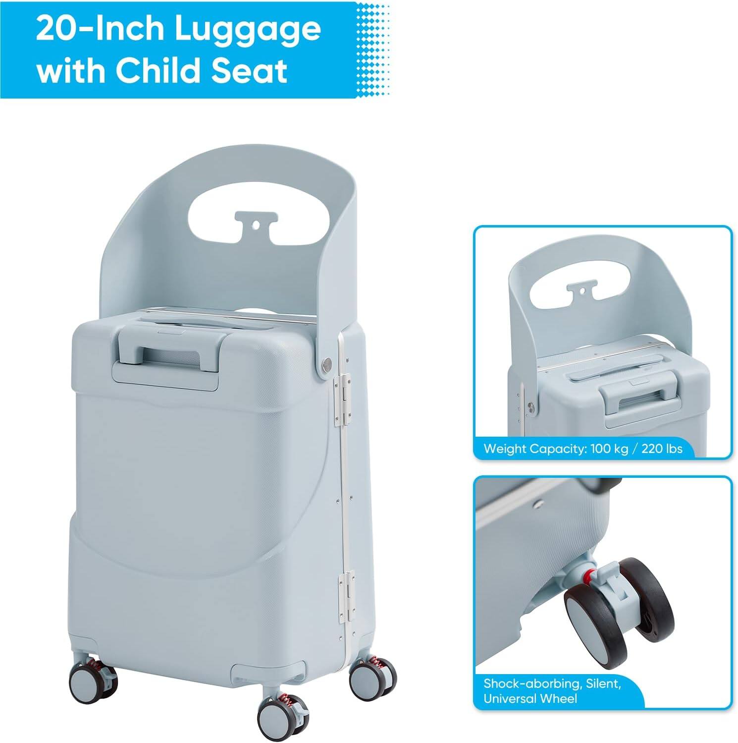 20-Inch Luggage with Child Seat

Weight Capacity: 100 kg / 220 lbs

Shock-absorbing, Silent, Universal Wheel