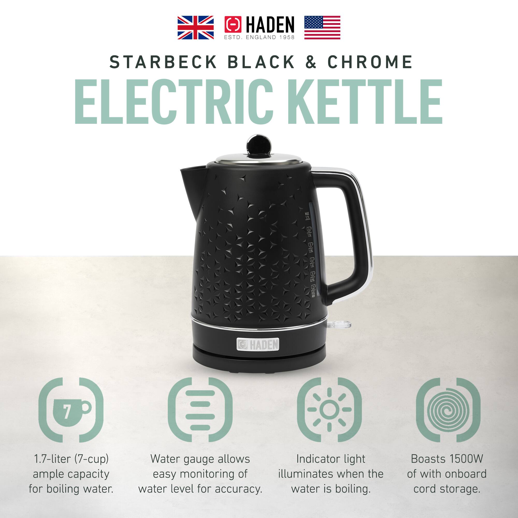 HADEN ENGLAND 1958  
STARBECK BLACK & CHROME ELECTRIC KETTLE  

- 1.7-liter (7-cup) ample capacity for boiling water.  
- Water gauge allows easy monitoring of water level for accuracy.  
- Indicator light illuminates when the water is boiling.  
- Boasts 1500W of power with onboard cord storage.