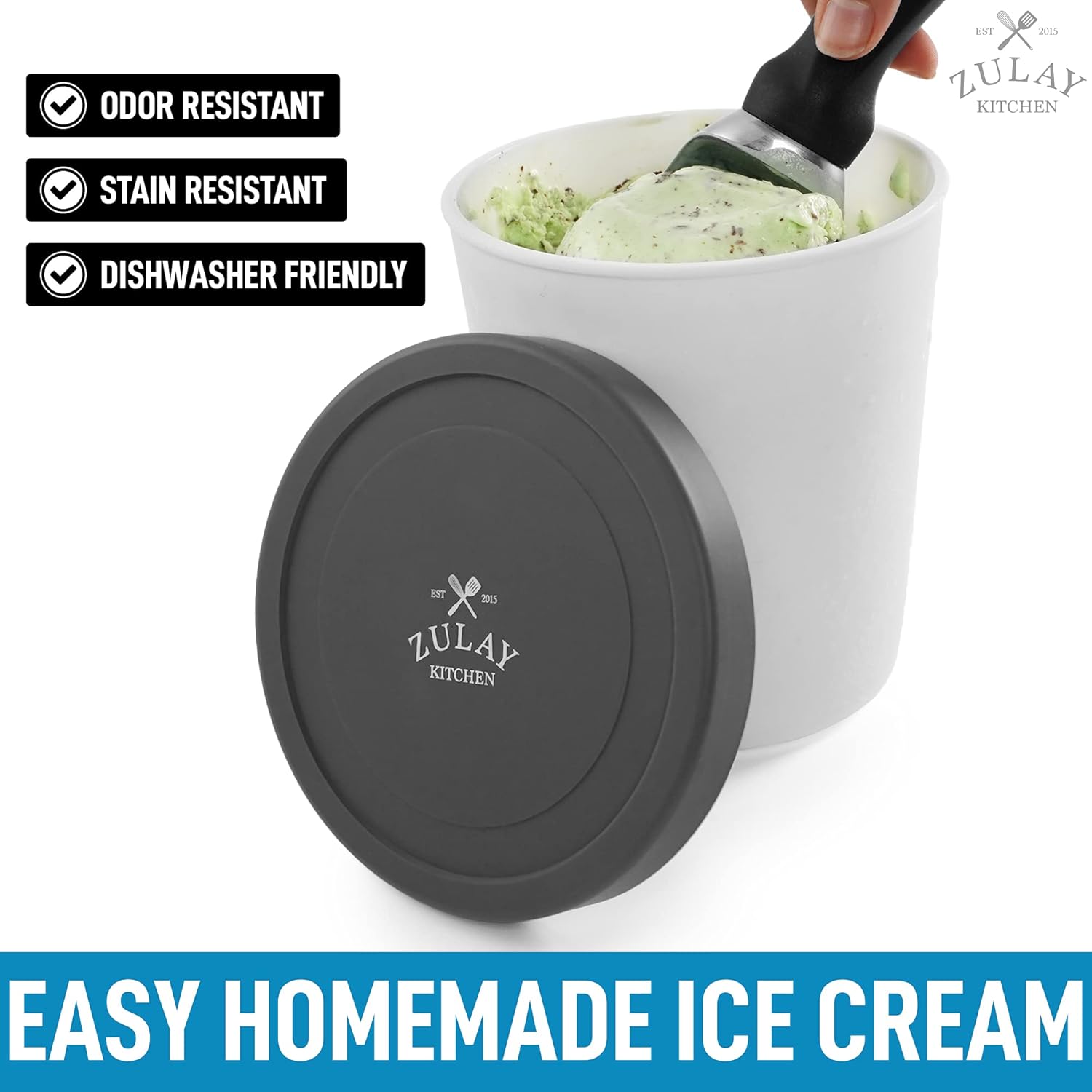 ODOR RESISTANT  
STAIN RESISTANT  
DISHWASHER FRIENDLY  

EASY HOMEMADE ICE CREAM  

ZULAY KITCHEN  
EST 2015