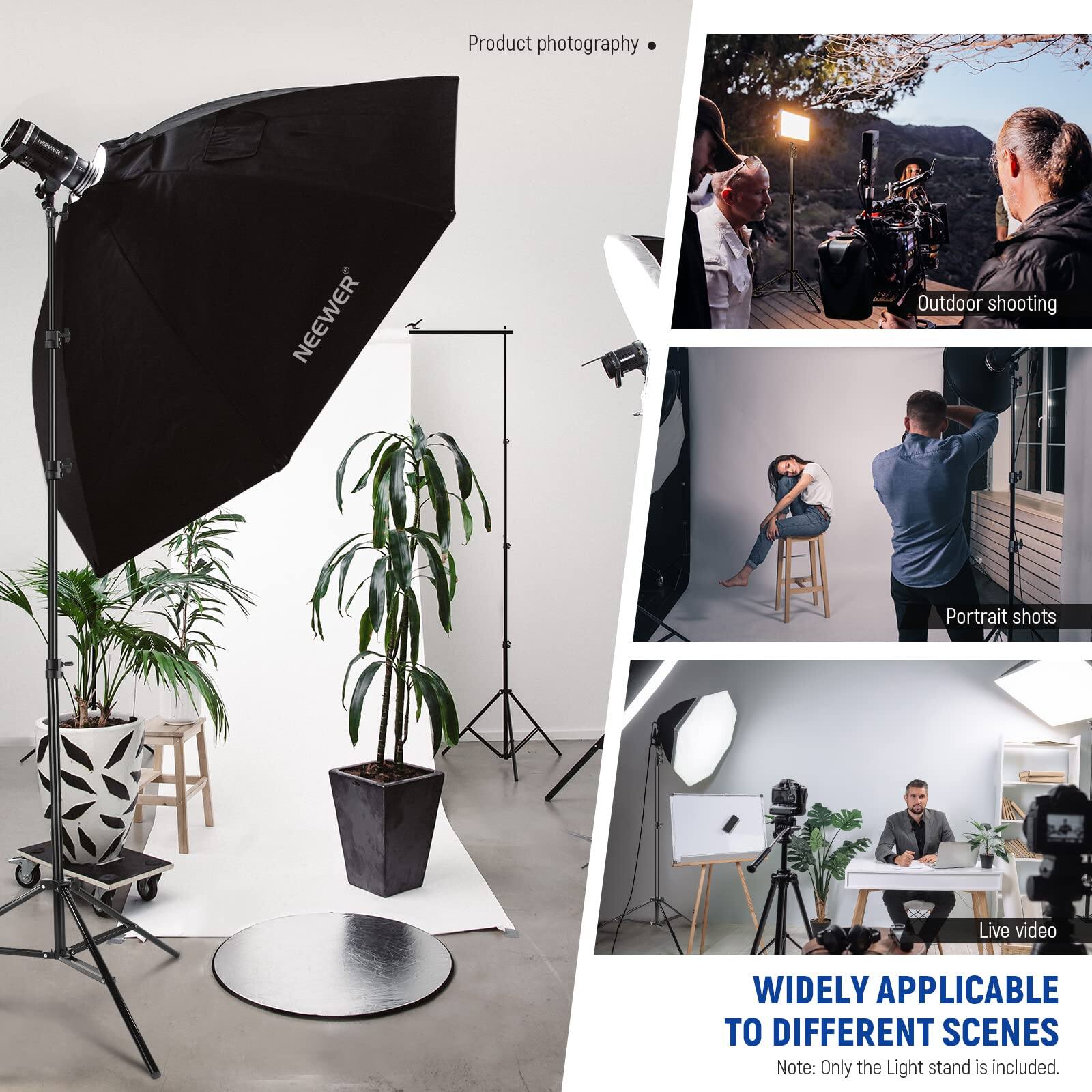 Product photography  
Outdoor shooting  
Portrait shots  
Live video  

WIDELY APPLICABLE TO DIFFERENT SCENES  

Note: Only the Light stand is included.