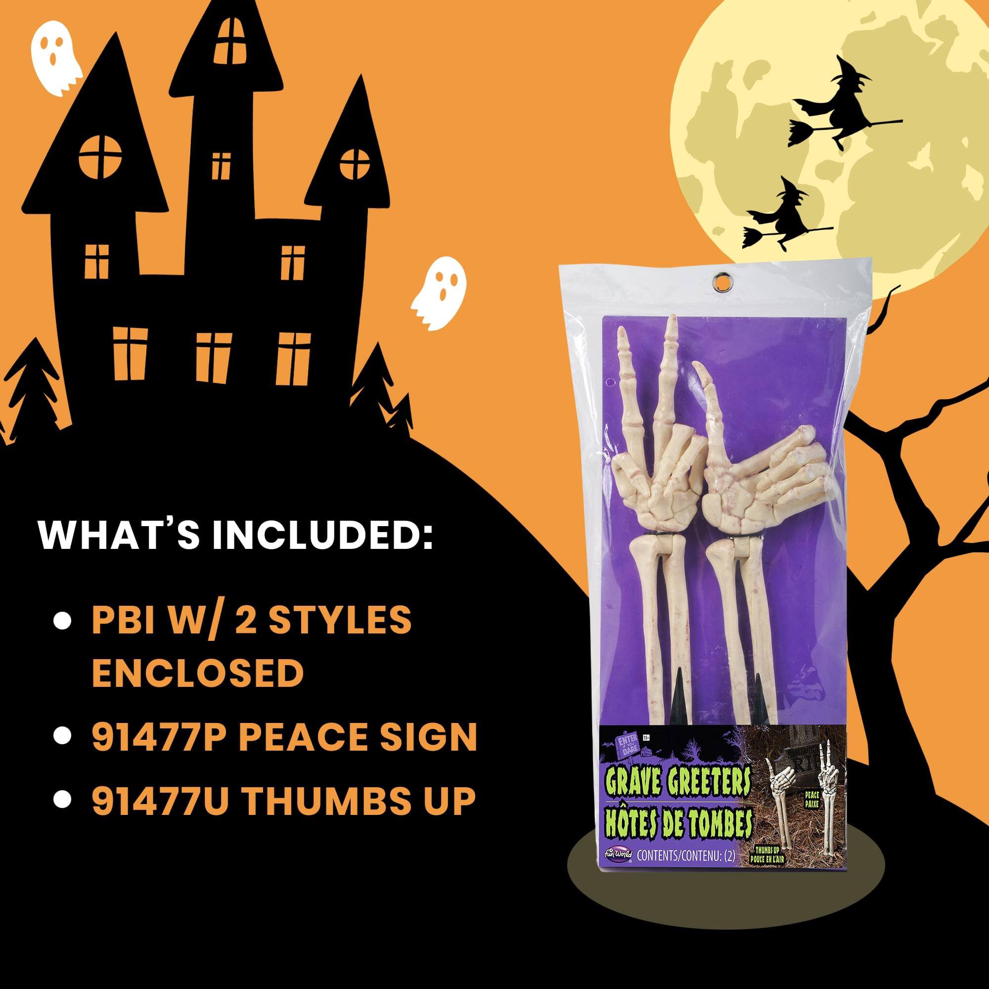 WHAT'S INCLUDED:  
- PBI w/ 2 STYLES ENCLOSED  
- 91477P PEACE SIGN  
- 91477U THUMBS UP  

GRAVE GREETERS  
HOTES DE TOMBE  

CONTENTS/CONTENU: (2) F