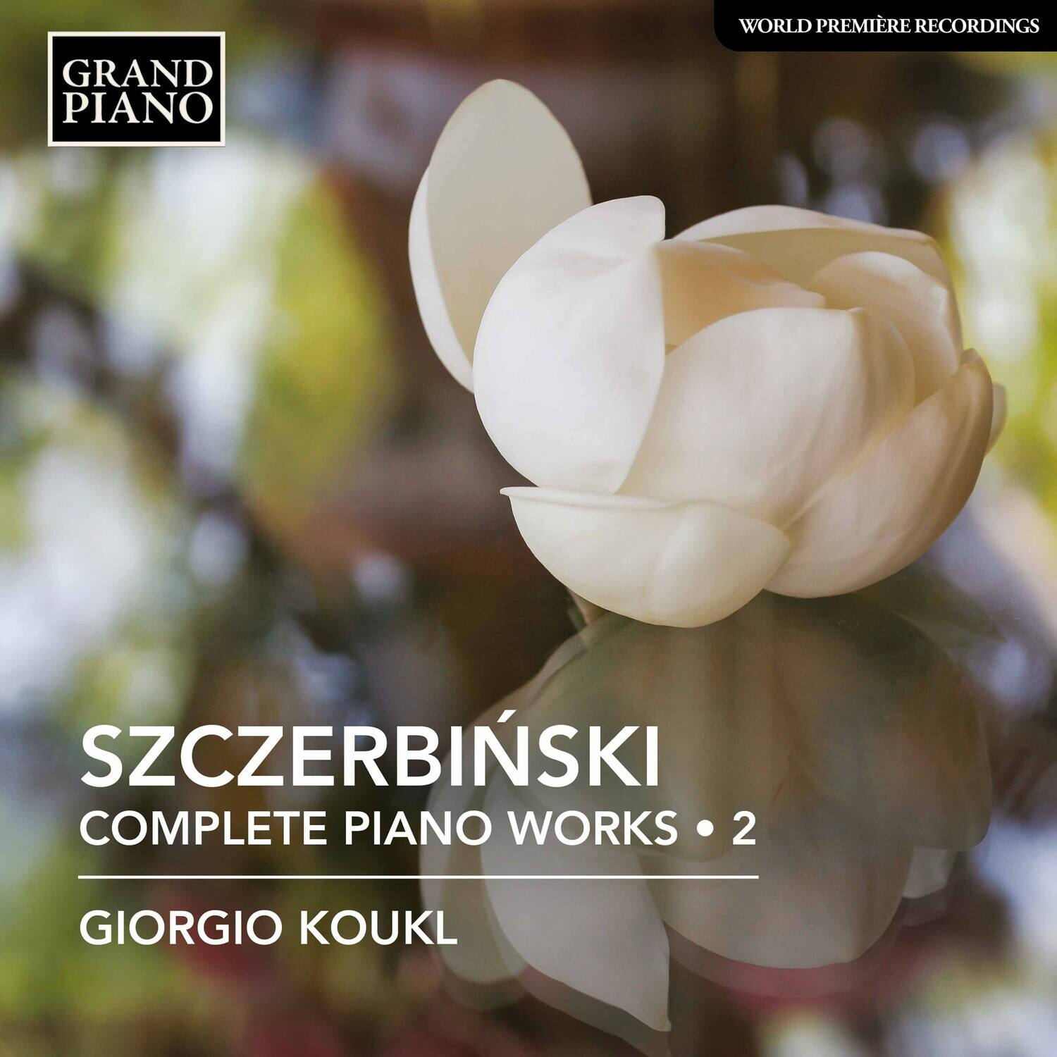 GRAND PIANO

WORLD PREMIÈRE RECORDINGS

SZCZERBINSKI  
COMPLETE PIANO WORKS • 2

GIORGIO KOUKL