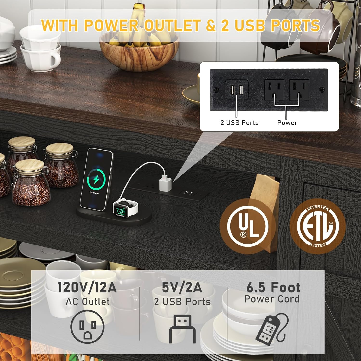 WITH POWER OUTLET & 2 USB PORTS

2 USB Ports
Power

120V/12A AC Outlet
5V/2A 2 USB Ports
6.5 Foot Power Cord

UL
ETL LISTED