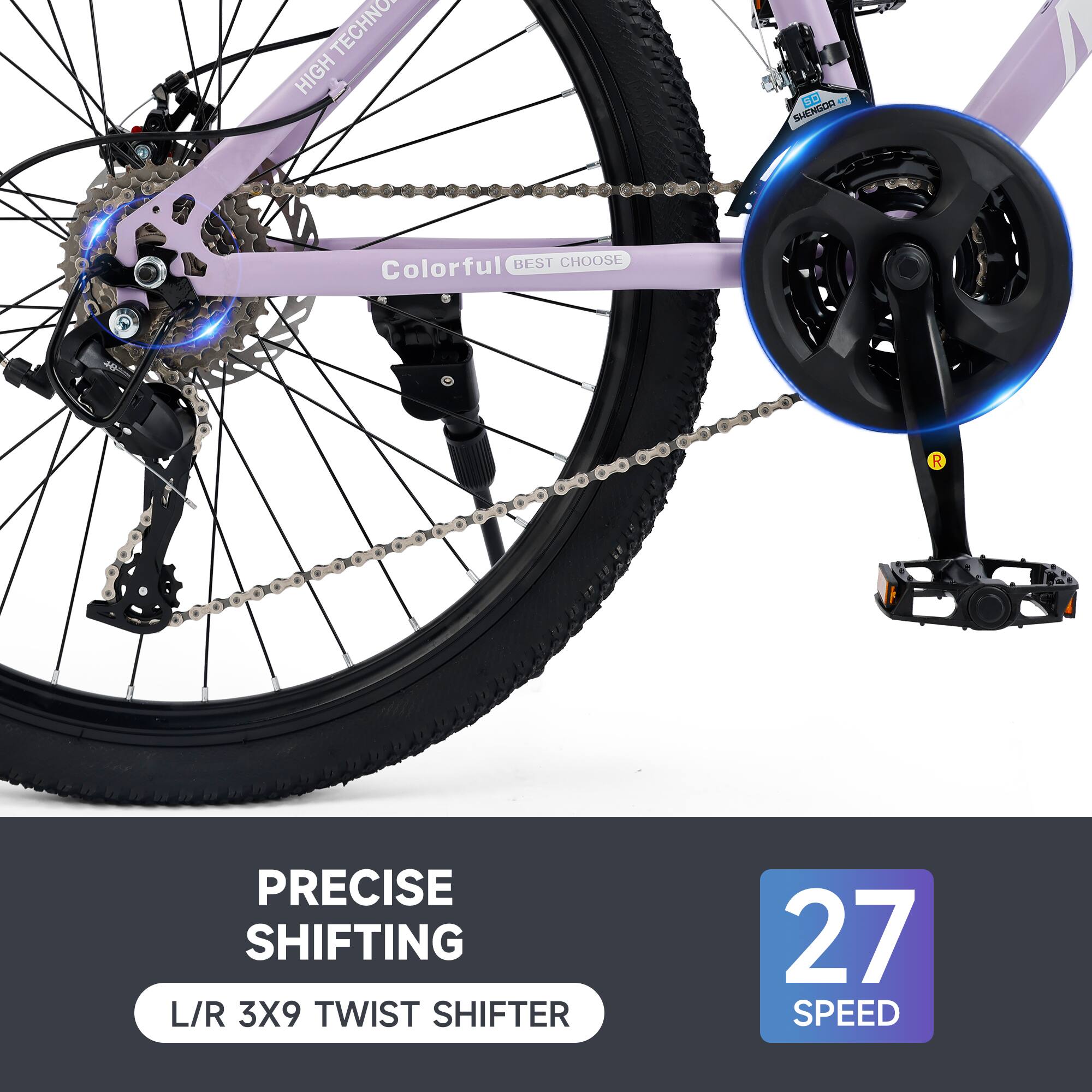 - TECHNO HIGH ND
- Colorful BEST CHOOSE
- PRECISE SHIFTING
- L/R 3X9 TWIST SHIFTER
- 27 SPEED