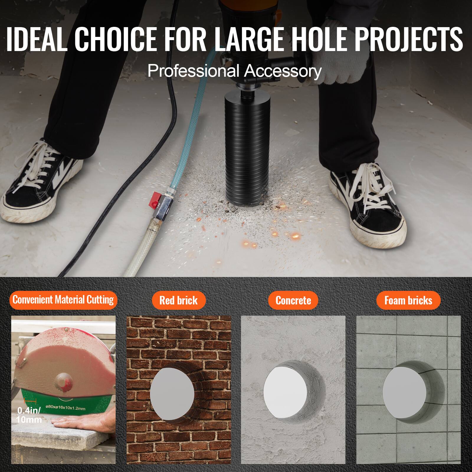IDEAL CHOICE FOR LARGE HOLE PROJECTS  
Professional Accessory  

Convenient Material Cutting  
Red brick  
Concrete  
Foam bricks  

0.4in / 10mm  
e00xa16x10x1.2mm