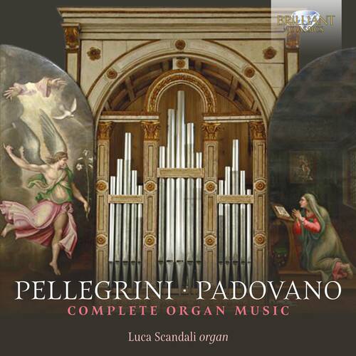 BRILLIANT CLASSICS  
PELLEGRINI • PADOVANO  
COMPLETE ORGAN MUSIC  
Luca Scandali organ