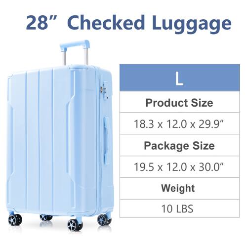 28" Checked Luggage  
L  
Product Size: 18.3 x 12.0 x 29.9"  
Package Size: 19.5 x 12.0 x 30.0"  
Weight: 10 LBS