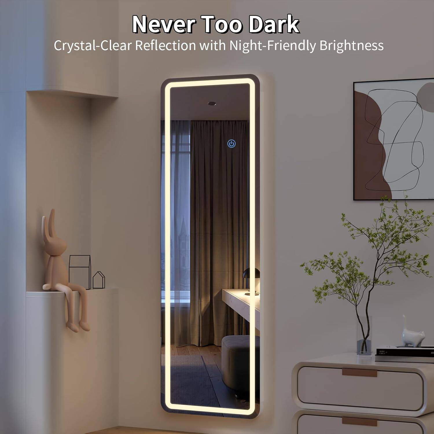 Never Too Dark  
Crystal-Clear Reflection with Night-Friendly Brightness
