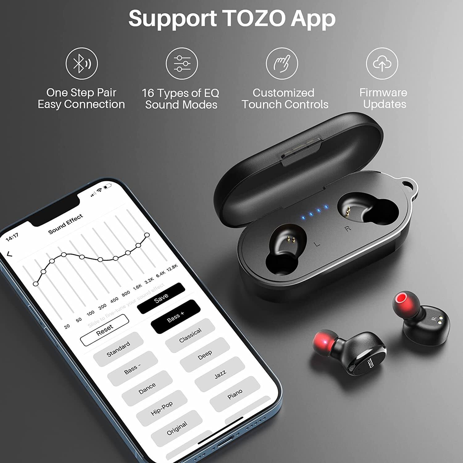 Support TOZO App

- One Step Pair Easy Connection
- 16 Types of EQ Sound Modes
- Customized Touch Controls
- Firmware Updates

Sound Effect

- Slide to fine-tune your sound
- Save
- Reset

EQ Settings

- 20
- 40
- 60
- 80
- 100
- 120
- 140
- 160
- 180
- 200
- 220
- 240
- 260
- 280
- 300
- 320
- 340
- 360
- 380
- 400
- 420
- 440
- 460
- 480
- 500
- 520
- 540
- 560
- 580
- 600
- 620
- 640
- 660
- 680
- 7