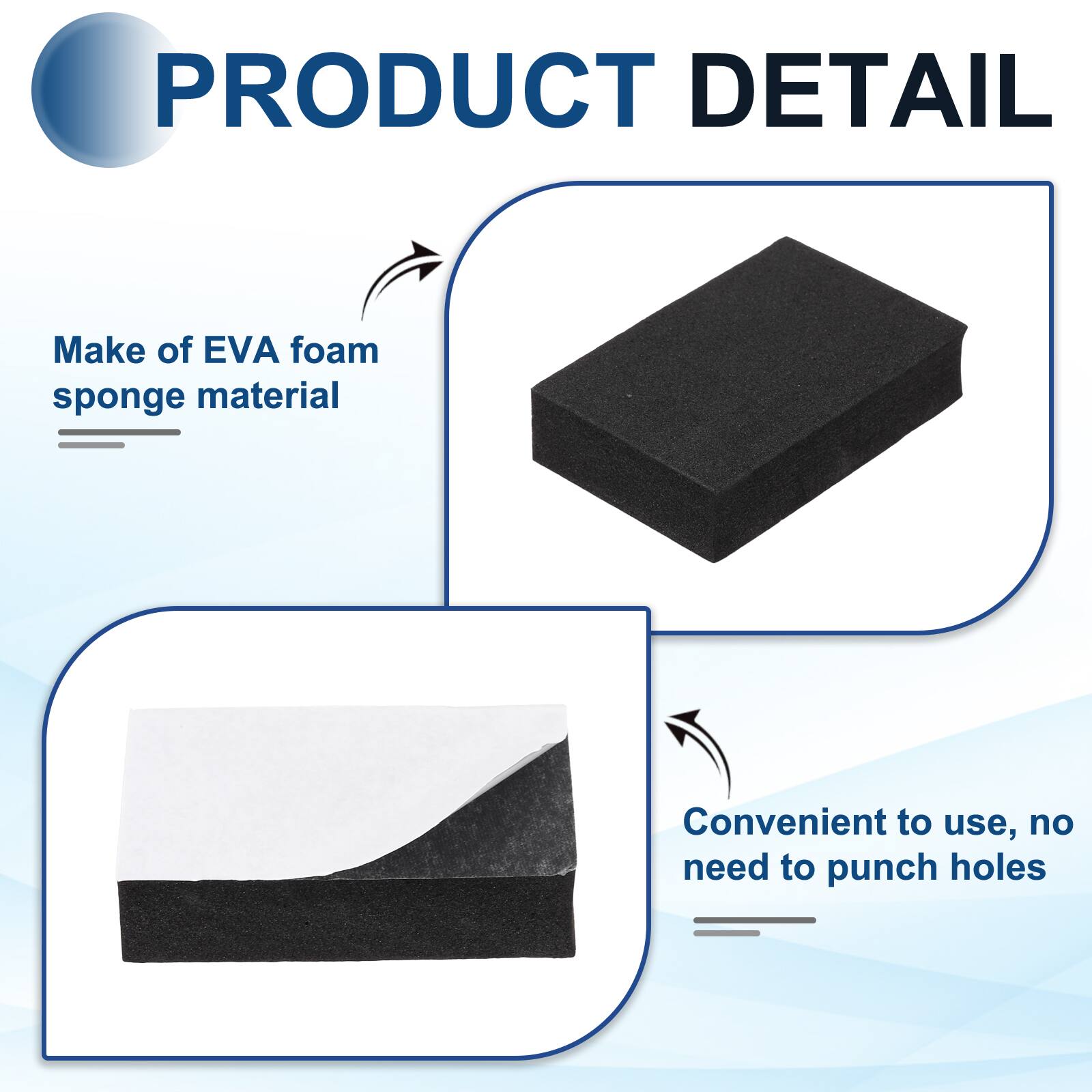 PRODUCT DETAIL

- Make of EVA foam sponge material
- Convenient to use, no need to punch holes