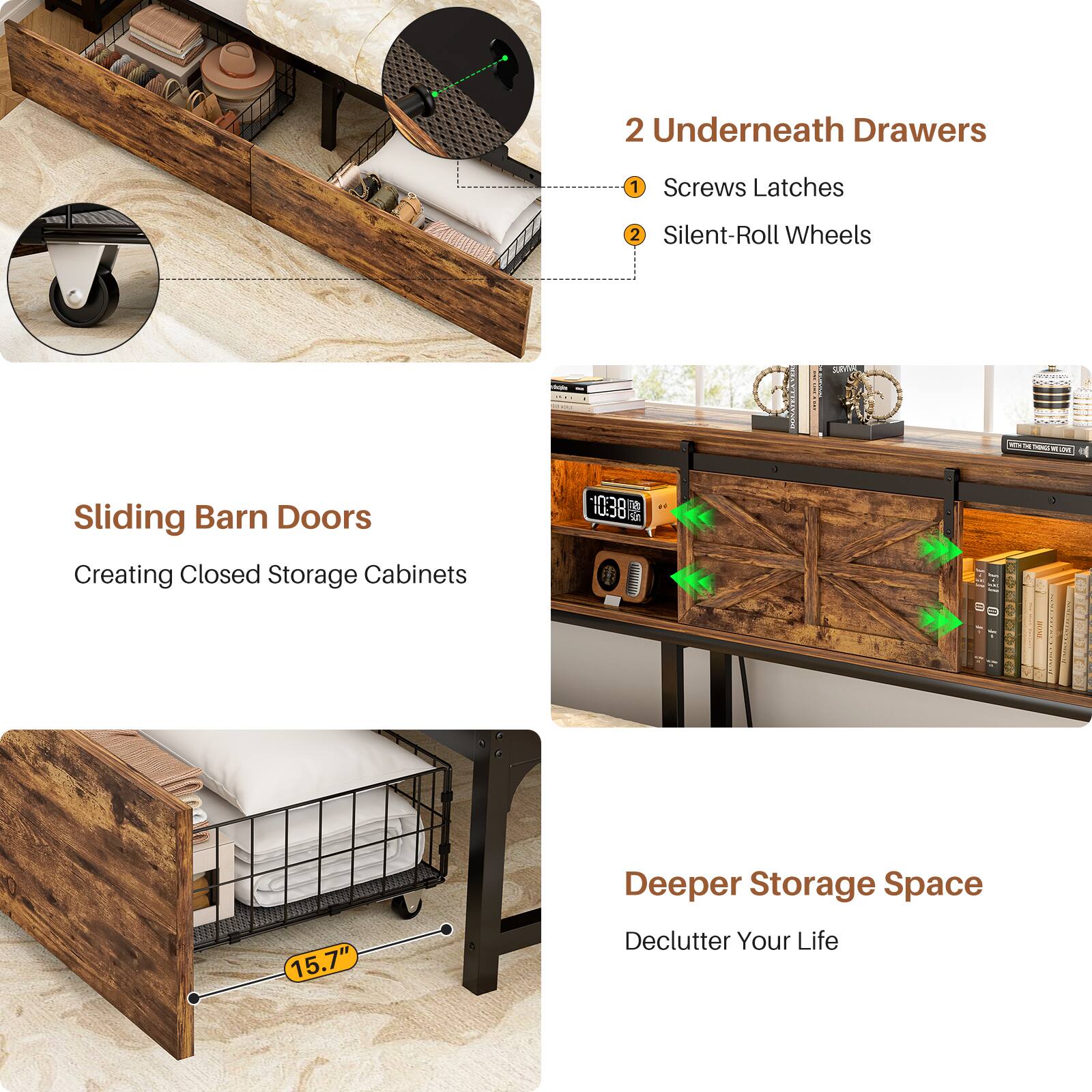 2 Underneath Drawers  
1 Screws Latches  
2 Silent-Roll Wheels  

Sliding Barn Doors  
Creating Closed Storage Cabinets  

Deeper Storage Space  
Declutter Your Life