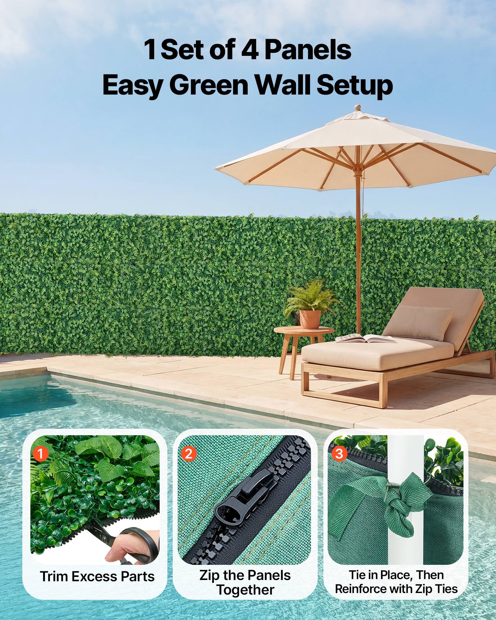1 Set of 4 Panels  
Easy Green Wall Setup  

1. Trim Excess Parts  
2. Zip the Panels Together  
3. Tie in Place, Then Reinforce with Zip Ties