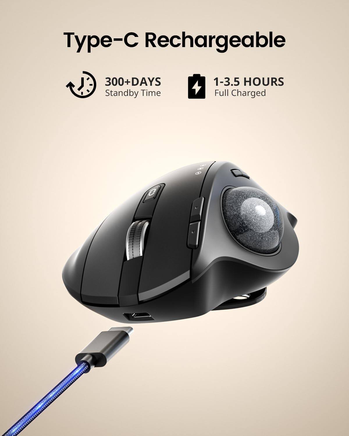 Type-C Rechargeable  
300+ DAYS Standby Time  
1-3.5 HOURS Full Charged